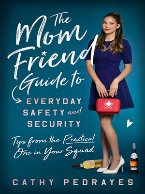 cover image of The Mom Friend Guide to Everyday Safety and Security: Tips from the Practical One in Your Squad
